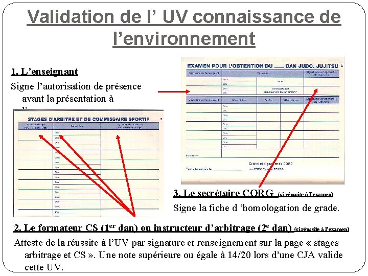 Validation de l’ UV connaissance de l’environnement 1. L’enseignant Signe l’autorisation de présence avant