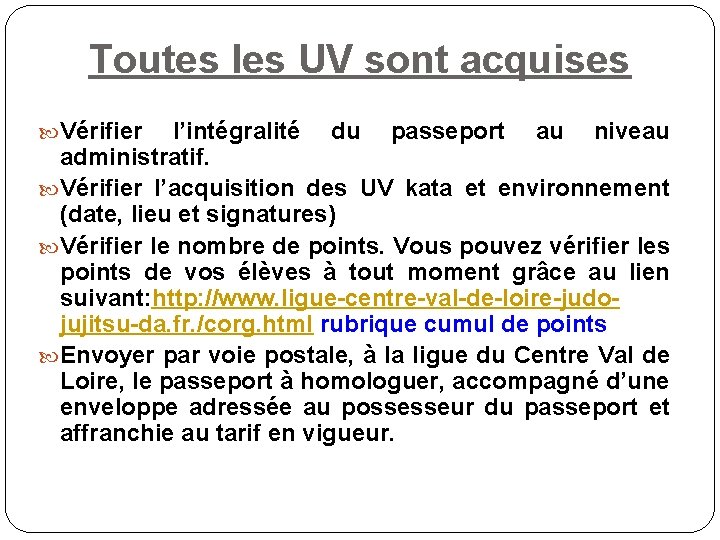 Toutes les UV sont acquises Vérifier l’intégralité du passeport au niveau administratif. Vérifier l’acquisition