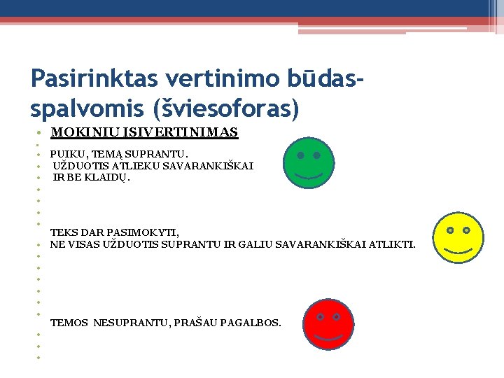 Pasirinktas vertinimo būdasspalvomis (šviesoforas) • MOKINIŲ ĮSIVERTINIMAS • • PUIKU, TEMĄ SUPRANTU. UŽDUOTIS ATLIEKU