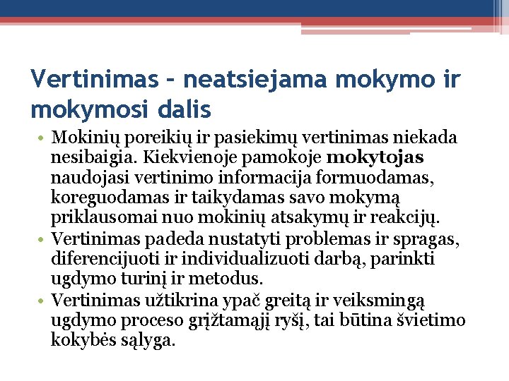 Vertinimas – neatsiejama mokymo ir mokymosi dalis • Mokinių poreikių ir pasiekimų vertinimas niekada