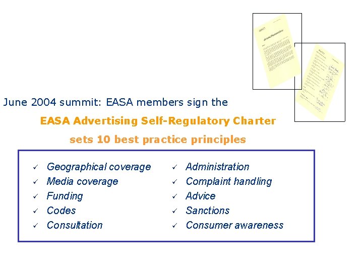  Promoting effective self-regulation? June 2004 summit: EASA members sign the EASA Advertising Self-Regulatory