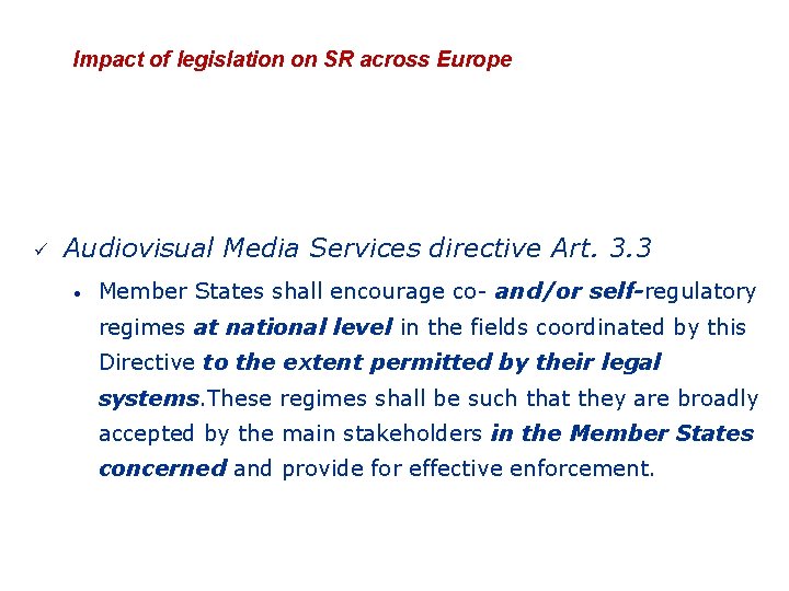 Impact of legislation on SR across Europe Regulation and Self-regulation Audiovisual Media Services directive