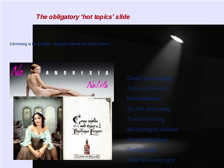 The obligatory ‘hot topics’ slide Advertising in the spotlight – legislative threats and media