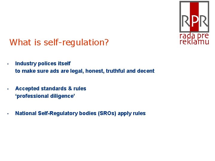 What is self-regulation? • Industry polices itself to make sure ads are legal, honest,