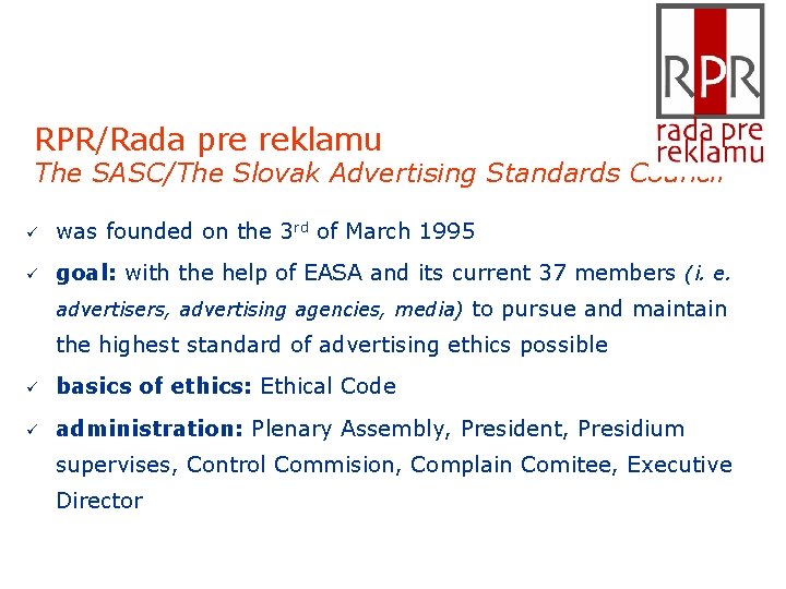 RPR/Rada pre reklamu The SASC/The Slovak Advertising Standards Council was founded on the 3