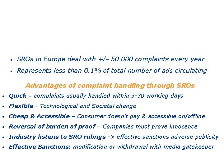 Advertising Complaints handling in Europe • SROs in Europe deal with +/- 50 000