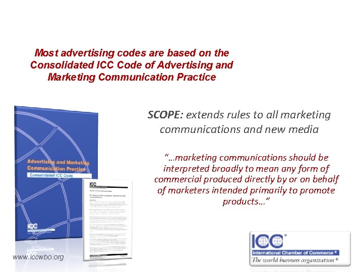 Most advertising codes are based on the Consolidated ICC Code of Advertising and Marketing