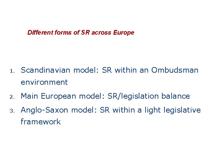 Different forms of SR across Europe Types of SR systems across Europe 1. Scandinavian