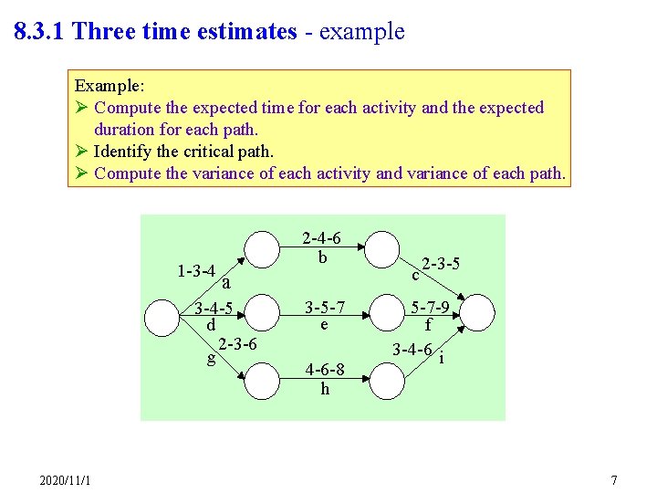 8. 3. 1 Three time estimates - example Example: Ø Compute the expected time