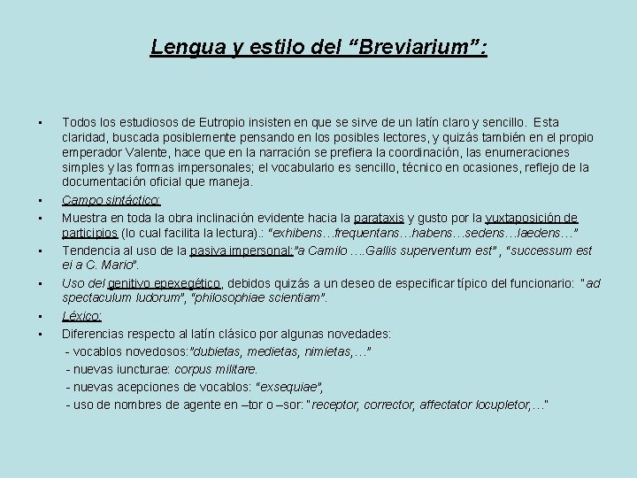 Lengua y estilo del “Breviarium”: • • Todos los estudiosos de Eutropio insisten en