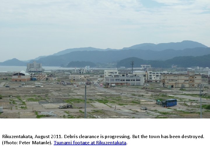 Rikuzentakata, August 2011. Debris clearance is progressing. But the town has been destroyed. (Photo: