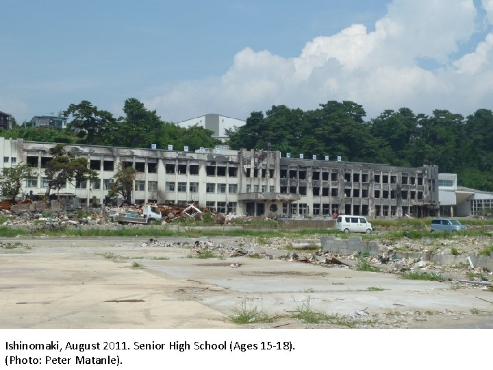 Ishinomaki, August 2011. Senior High School (Ages 15 -18). (Photo: Peter Matanle). 