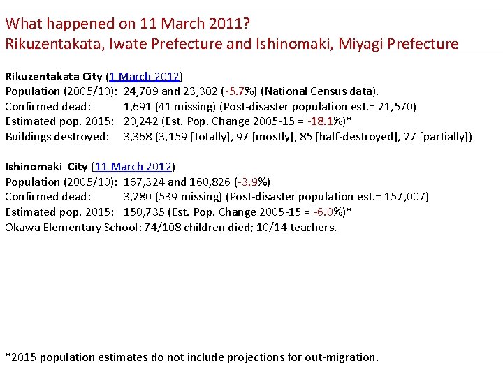 What happened on 11 March 2011? Rikuzentakata, Iwate Prefecture and Ishinomaki, Miyagi Prefecture Rikuzentakata