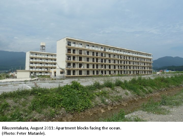 Rikuzentakata, August 2011: Apartment blocks facing the ocean. (Photo: Peter Matanle). 