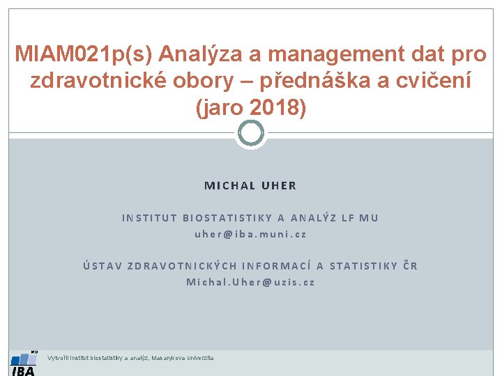 MIAM 021 p(s) Analýza a management dat pro zdravotnické obory – přednáška a cvičení