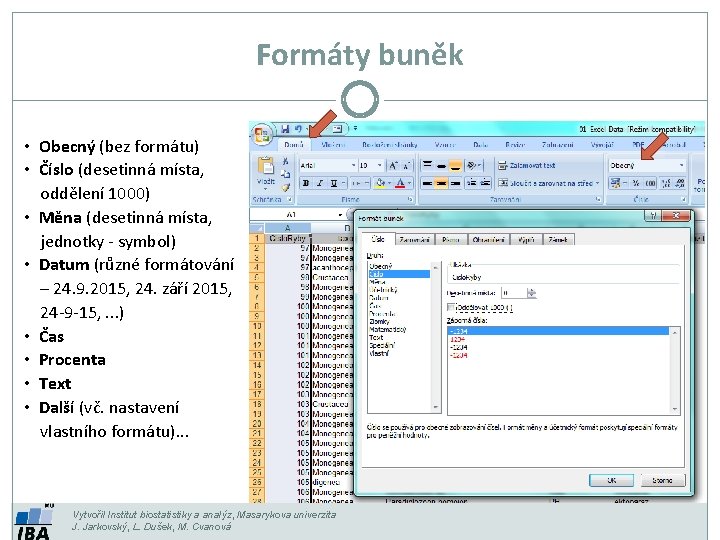 Formáty buněk • Obecný (bez formátu) • Číslo (desetinná místa, oddělení 1000) • Měna