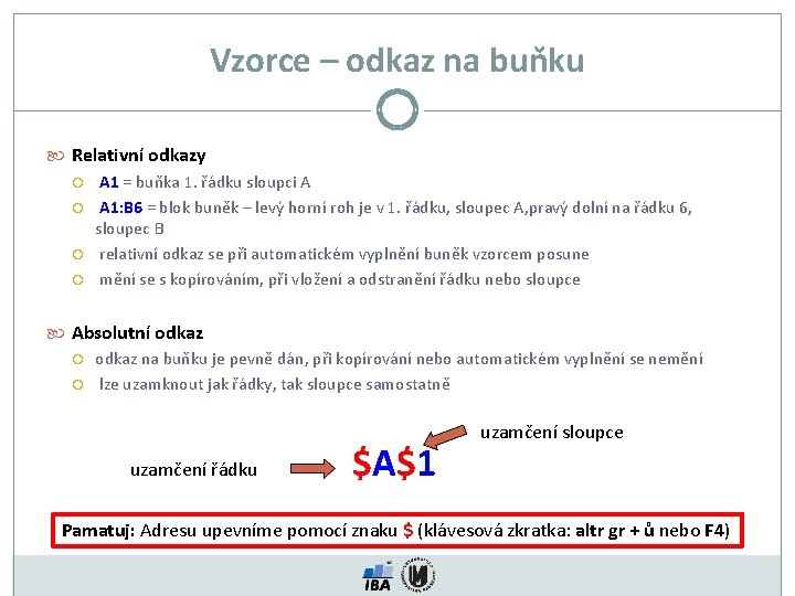 Vzorce – odkaz na buňku Relativní odkazy A 1 = buňka 1. řádku sloupci