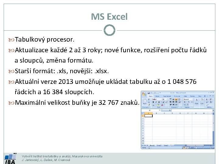 MS Excel Tabulkový procesor. Aktualizace každé 2 až 3 roky; nové funkce, rozšíření počtu