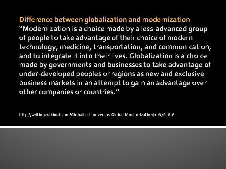 Difference between globalization and modernization “Modernization is a choice made by a less-advanced group