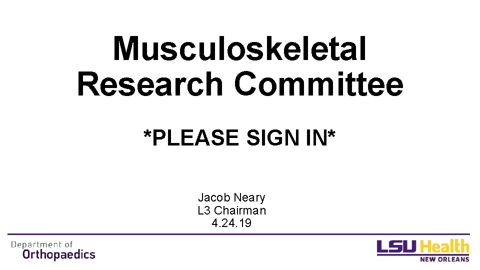 Month day, year Your Name Class Name Musculoskeletal Research Committee *PLEASE SIGN IN* Jacob
