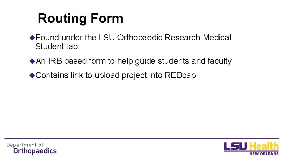 Routing Form u. Found under the LSU Orthopaedic Research Medical Student tab u. An