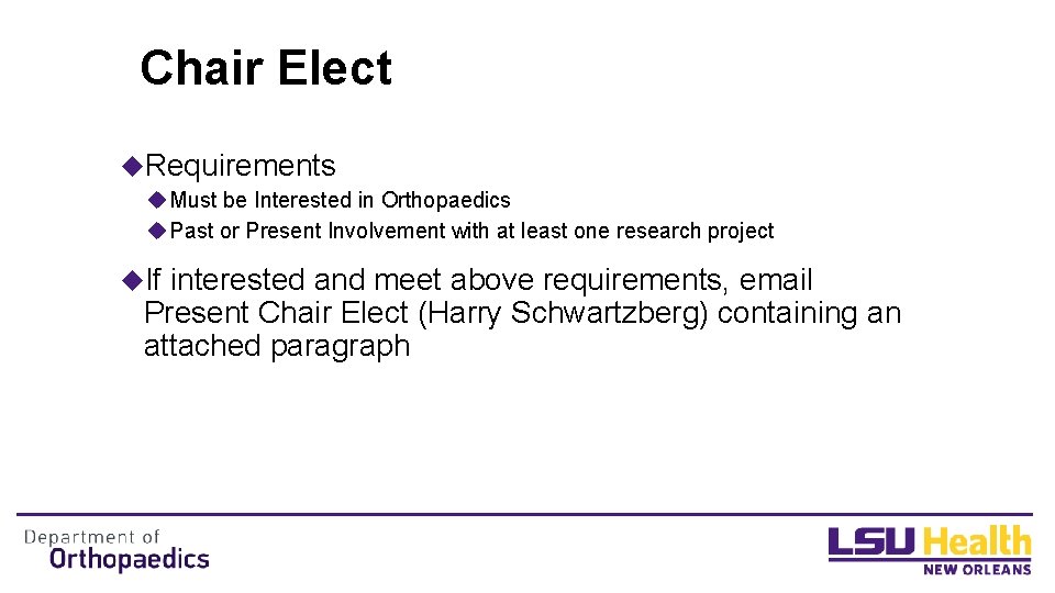 Chair Elect u. Requirements u Must be Interested in Orthopaedics u Past or Present