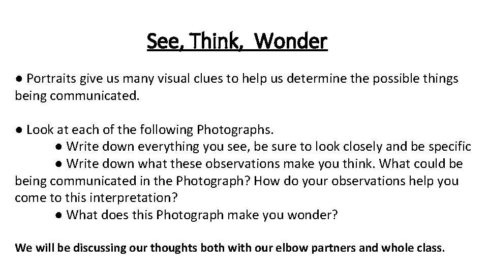 See, Think, Wonder ● Portraits give us many visual clues to help us determine