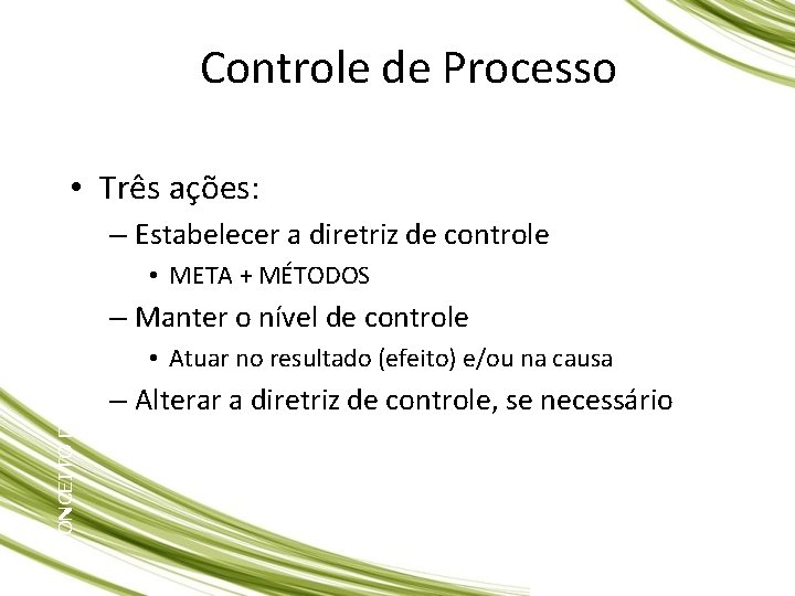 CONCEITO DE CONTROLE DE PROCESSO Controle de Processo • Três ações: – Estabelecer a CONCEITO DE CONTROLE DE PROCESSO Controle de Processo • Três ações: – Estabelecer a