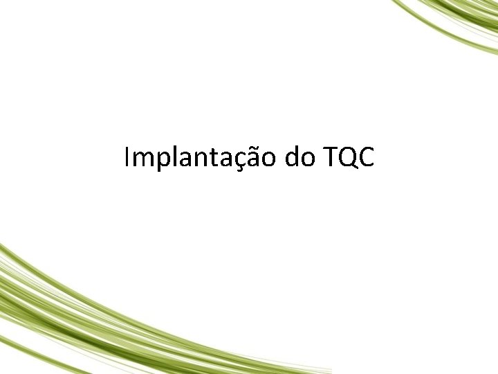 Implantação do TQC Implantação do TQC