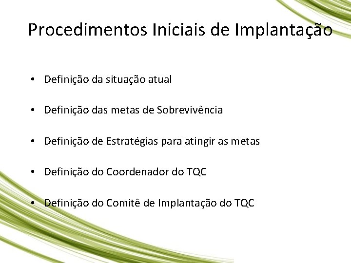 Procedimentos Iniciais de Implantação • Definição da situação atual • Definição das metas de Procedimentos Iniciais de Implantação • Definição da situação atual • Definição das metas de