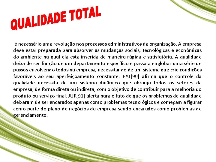 é necessário uma revolução nos processos administrativos da organização. A empresa deve estar é necessário uma revolução nos processos administrativos da organização. A empresa deve estar