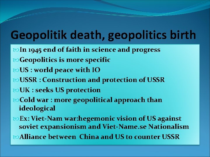 Geopolitik death, geopolitics birth In 1945 end of faith in science and progress Geopolitics