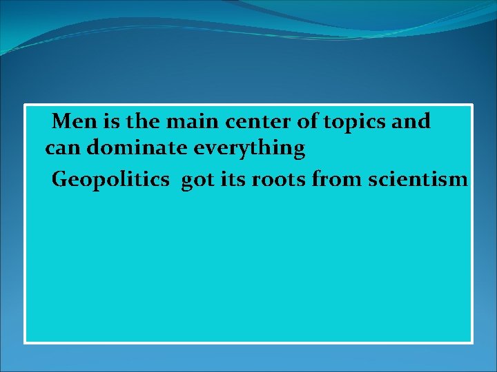  Men is the main center of topics and can dominate everything Geopolitics got