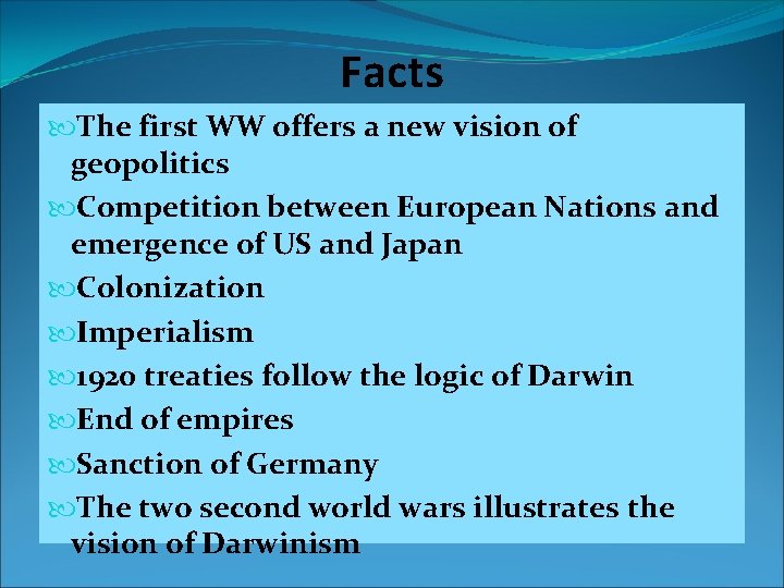Facts The first WW offers a new vision of geopolitics Competition between European Nations