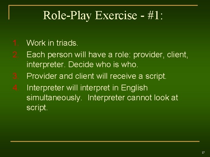 Role-Play Exercise - #1: 1. Work in triads. 2. Each person will have a