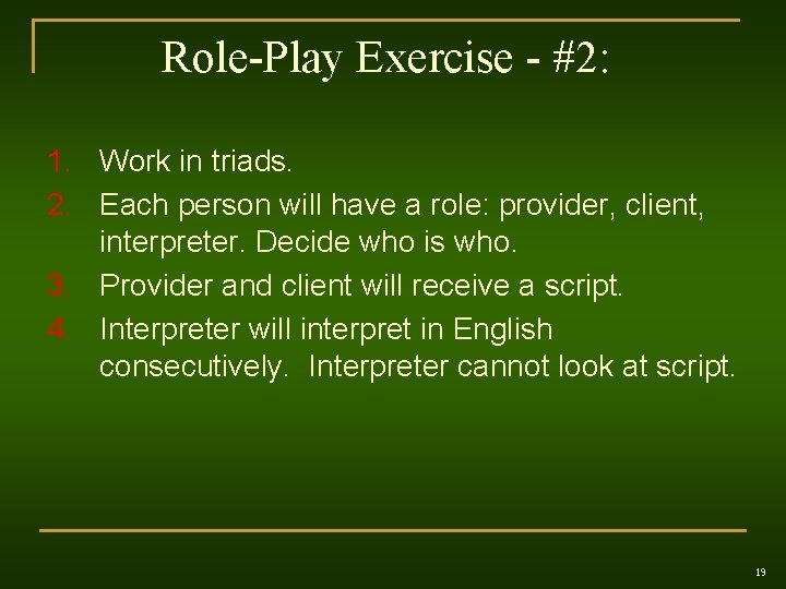 Role-Play Exercise - #2: 1. Work in triads. 2. Each person will have a