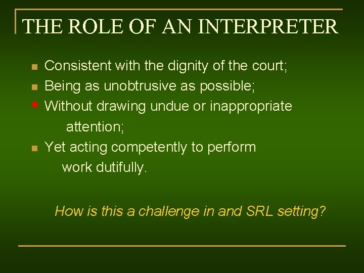 THE ROLE OF AN INTERPRETER n n § n Consistent with the dignity of