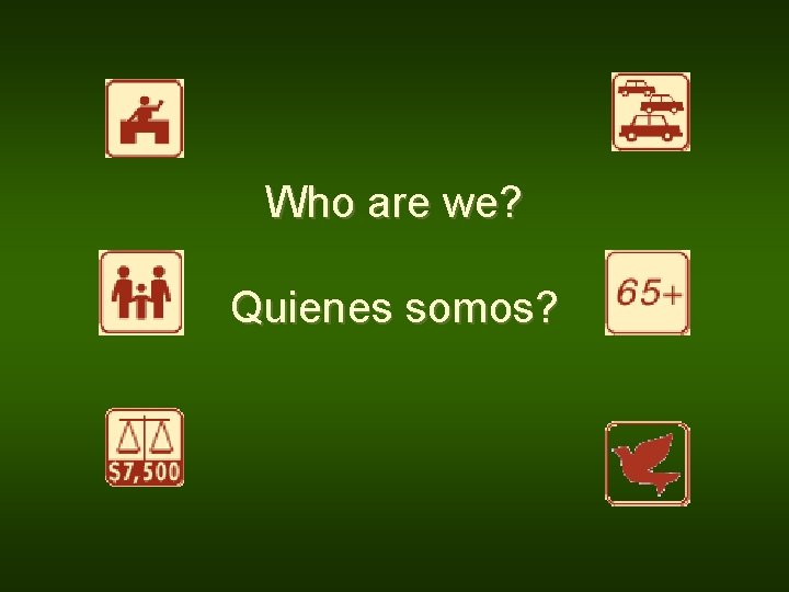 Who are we? Quienes somos? 