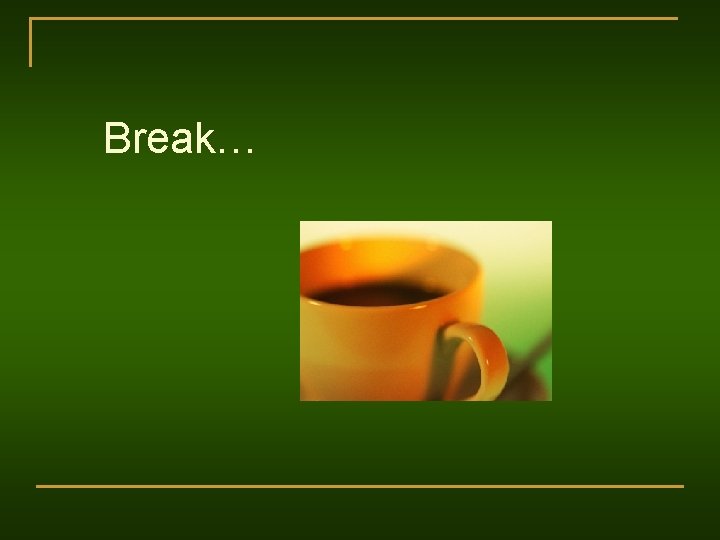 Break… 
