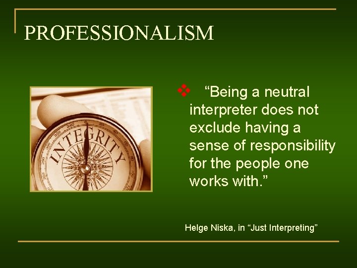 PROFESSIONALISM v “Being a neutral interpreter does not exclude having a sense of responsibility