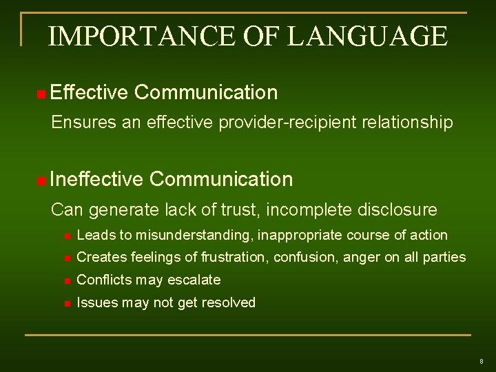 IMPORTANCE OF LANGUAGE n Effective Communication Ensures an effective provider-recipient relationship n Ineffective Communication