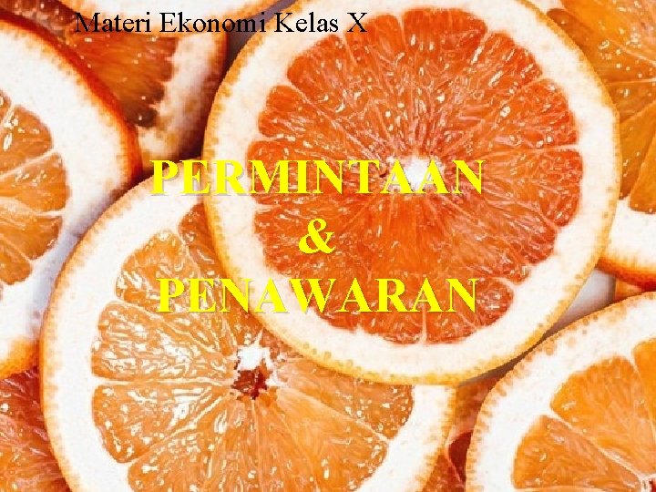 Materi Ekonomi Kelas X PERMINTAAN & PENAWARAN 