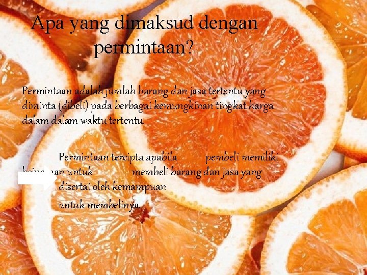 Apa yang dimaksud dengan permintaan? Permintaan adalah jumlah barang dan jasa tertentu yang diminta