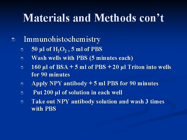 Materials and Methods con’t Immunohistochemistry 50 µl of H 2 O 2 + 5