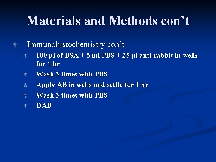 Materials and Methods con’t Immunohistochemistry con’t 100 µl of BSA + 5 ml PBS