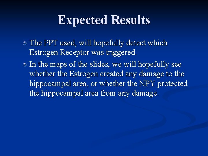 Expected Results The PPT used, will hopefully detect which Estrogen Receptor was triggered. In