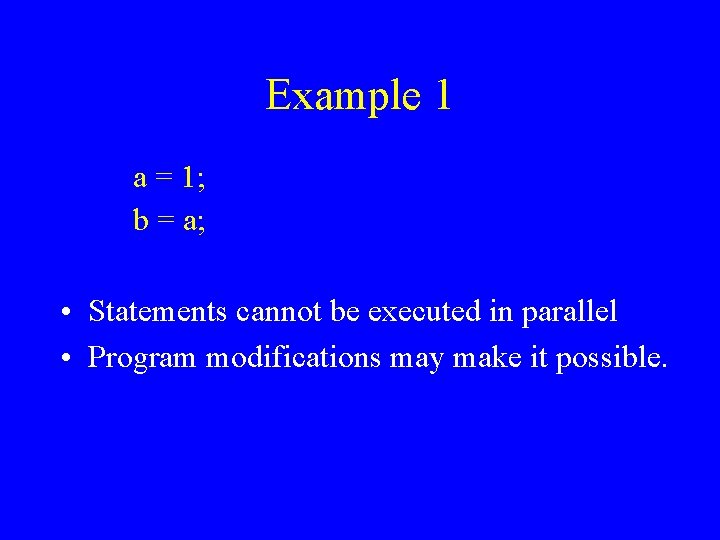 Example 1 a = 1; b = a; • Statements cannot be executed in