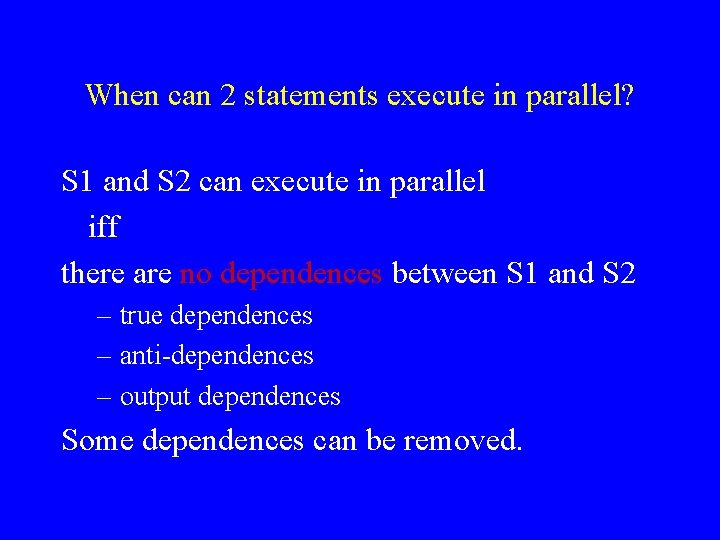 When can 2 statements execute in parallel? S 1 and S 2 can execute