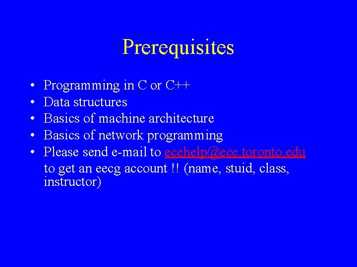 Prerequisites • • • Programming in C or C++ Data structures Basics of machine