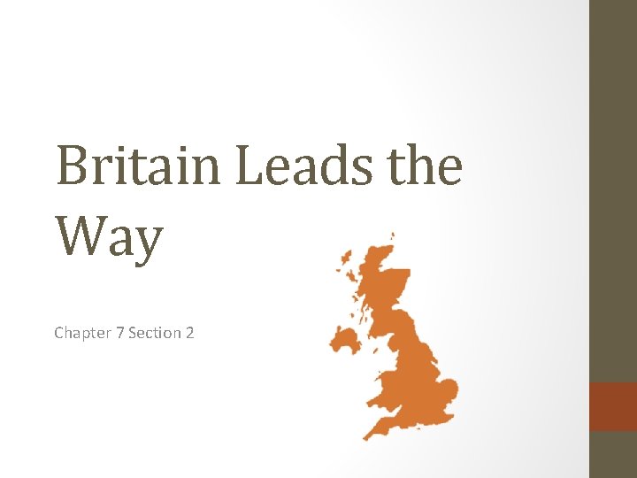 Britain Leads the Way Chapter 7 Section 2 